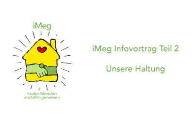 iMeg-Infovortrag – Teil 2 Unsere Haltung